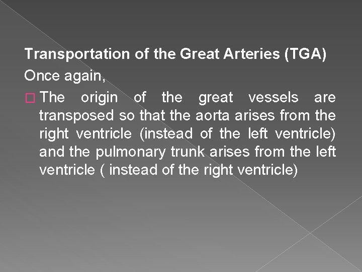 Transportation of the Great Arteries (TGA) Once again, � The origin of the great