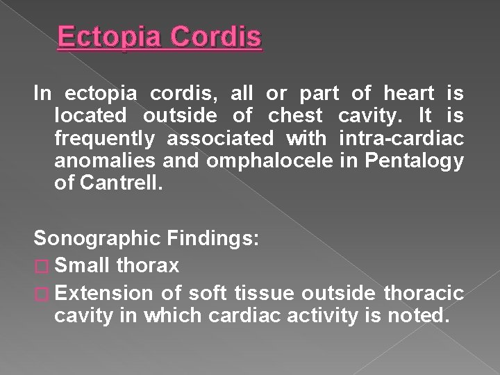 Ectopia Cordis In ectopia cordis, all or part of heart is located outside of