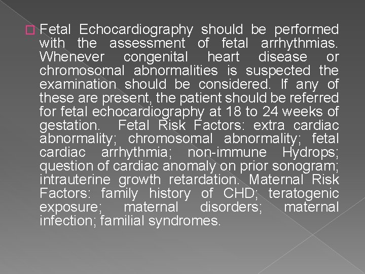 � Fetal Echocardiography should be performed with the assessment of fetal arrhythmias. Whenever congenital