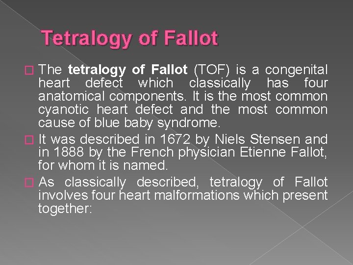 Tetralogy of Fallot The tetralogy of Fallot (TOF) is a congenital heart defect which