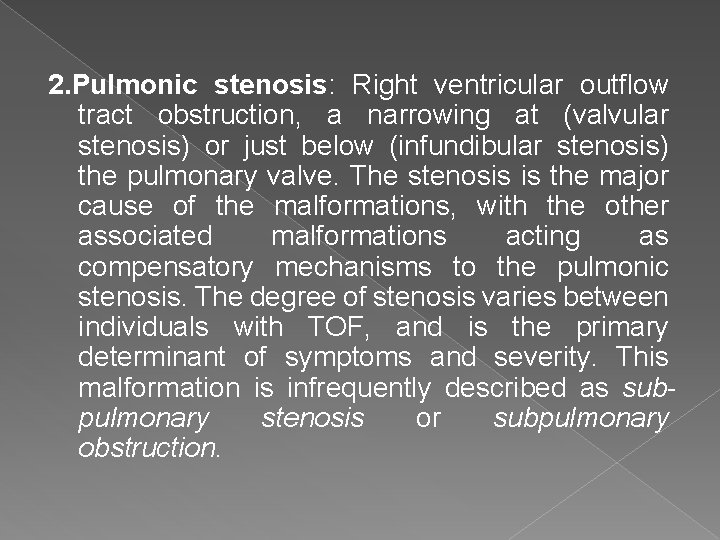 2. Pulmonic stenosis: Right ventricular outflow tract obstruction, a narrowing at (valvular stenosis) or