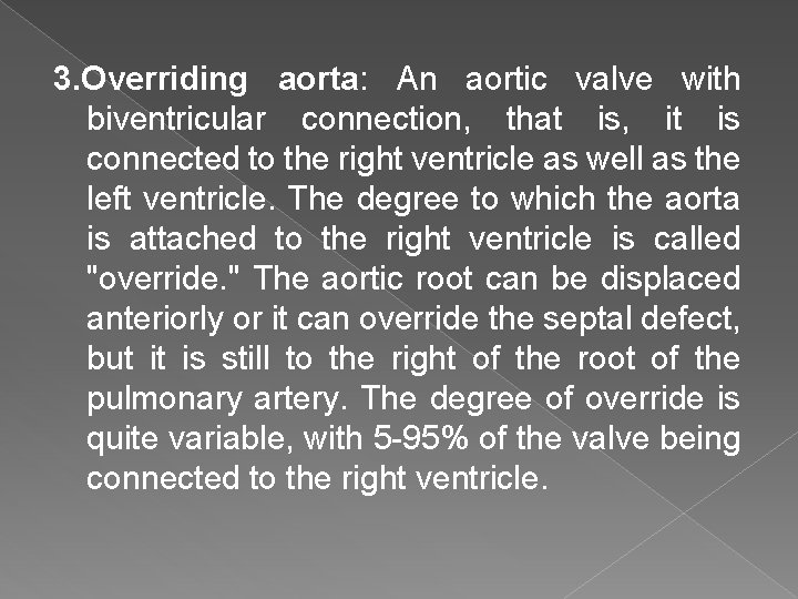 3. Overriding aorta: An aortic valve with biventricular connection, that is, it is connected
