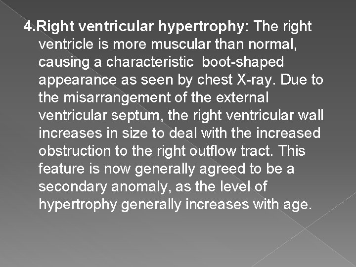 4. Right ventricular hypertrophy: The right ventricle is more muscular than normal, causing a
