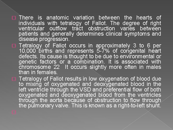 There is anatomic variation between the hearts of individuals with tetralogy of Fallot. The