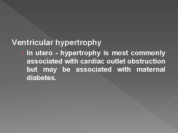 Ventricular hypertrophy › In utero - hypertrophy is most commonly associated with cardiac outlet