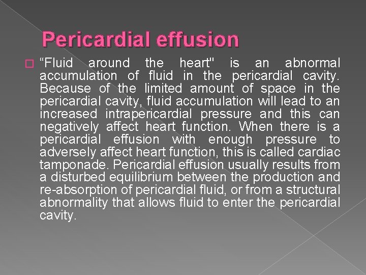 Pericardial effusion � “Fluid around the heart" is an abnormal accumulation of fluid in