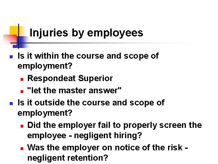 Injuries by employees n n Is it within the course and scope of employment?
