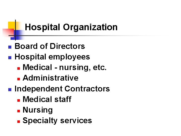 Hospital Organization n Board of Directors Hospital employees n Medical - nursing, etc. n