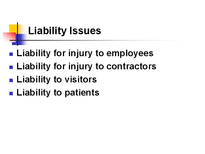 Liability Issues n n Liability for injury to employees Liability for injury to contractors