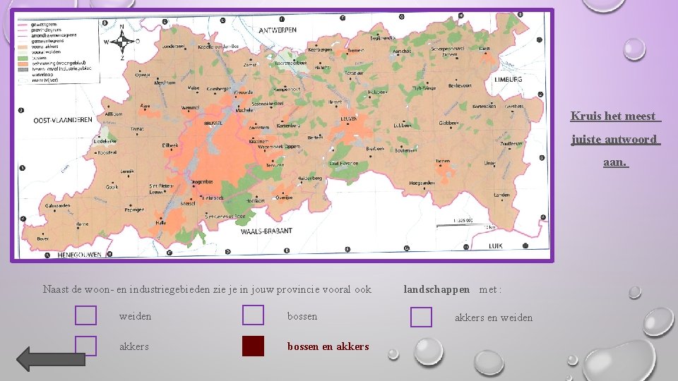 Kruis het meest juiste antwoord aan. Naast de woon- en industriegebieden zie je in