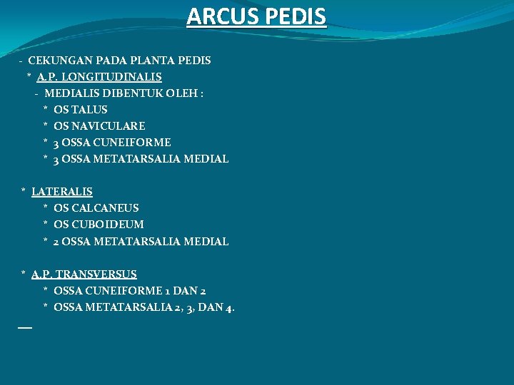 ARCUS PEDIS - CEKUNGAN PADA PLANTA PEDIS * A. P. LONGITUDINALIS - MEDIALIS DIBENTUK
