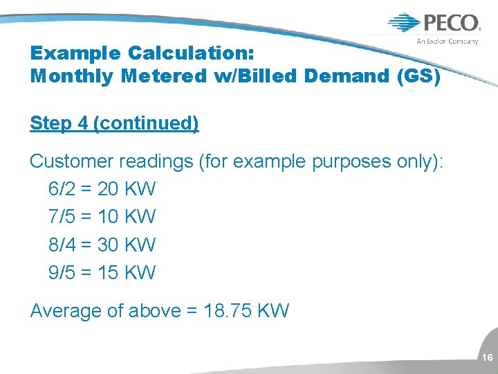 Example Calculation: Monthly Metered w/Billed Demand (GS) Step 4 (continued) Customer readings (for example