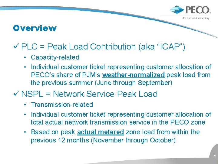 Overview ü PLC = Peak Load Contribution (aka “ICAP”) • Capacity-related • Individual customer