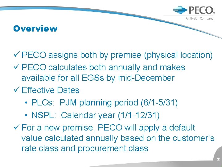 Overview ü PECO assigns both by premise (physical location) ü PECO calculates both annually