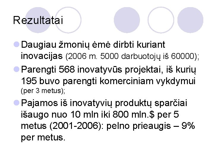 Rezultatai l Daugiau žmonių ėmė dirbti kuriant inovacijas (2006 m. 5000 darbuotojų iš 60000);