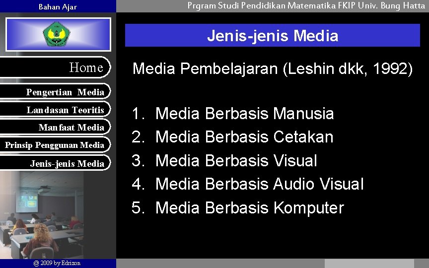 Prgram Studi Pendidikan Matematika FKIP Univ. Bung Hatta Bahan Ajar Jenis-jenis Media Home Media