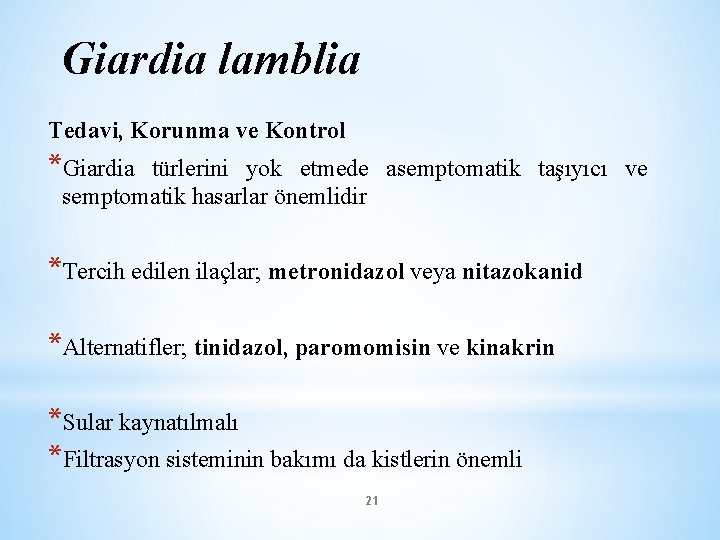 Giardia lamblia Tedavi, Korunma ve Kontrol *Giardia türlerini yok etmede asemptomatik taşıyıcı ve semptomatik