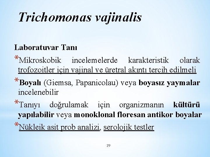 Trichomonas vajinalis Laboratuvar Tanı *Mikroskobik incelemelerde karakteristik olarak trofozoitler için vajinal ve üretral akıntı
