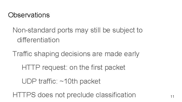 Observations Non-standard ports may still be subject to differentiation Traffic shaping decisions are made