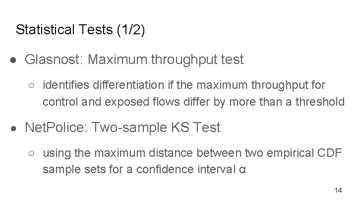 Statistical Tests (1/2) ● Glasnost: Maximum throughput test ○ identifies differentiation if the maximum
