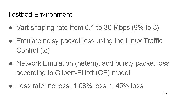 Testbed Environment ● Vart shaping rate from 0. 1 to 30 Mbps (9% to