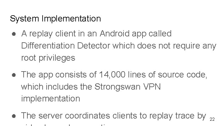 System Implementation ● A replay client in an Android app called Differentiation Detector which