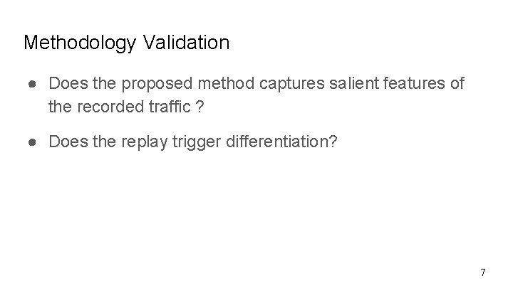 Methodology Validation ● Does the proposed method captures salient features of the recorded traffic