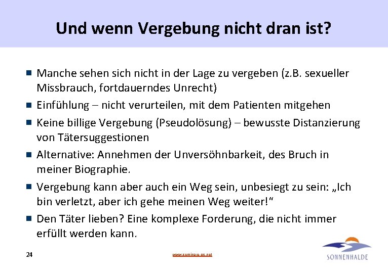 Und wenn Vergebung nicht dran ist? Manche sehen sich nicht in der Lage zu