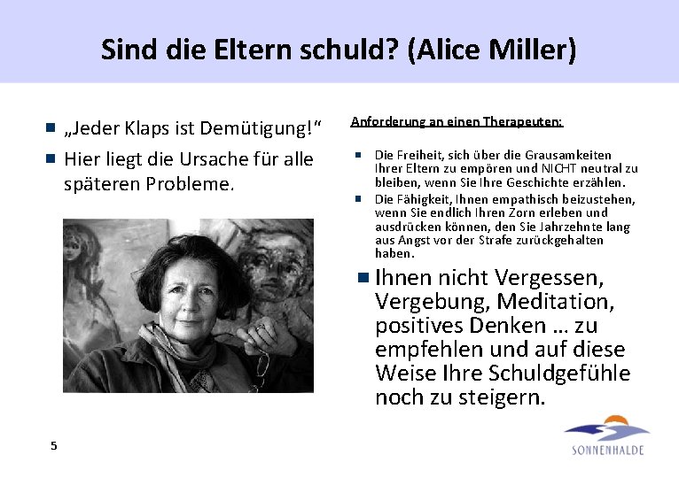 Sind die Eltern schuld? (Alice Miller) „Jeder Klaps ist Demütigung!“ Hier liegt die Ursache