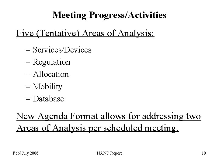 Meeting Progress/Activities Five (Tentative) Areas of Analysis: – Services/Devices – Regulation – Allocation –
