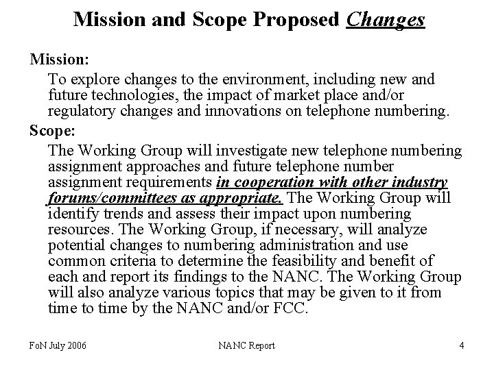 Mission and Scope Proposed Changes Mission: To explore changes to the environment, including new
