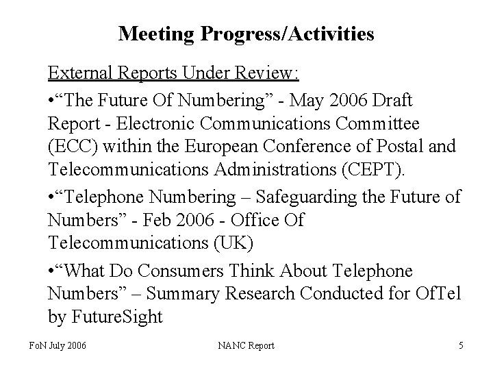 Meeting Progress/Activities External Reports Under Review: • “The Future Of Numbering” - May 2006