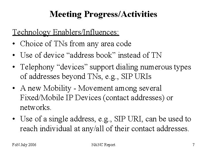 Meeting Progress/Activities Technology Enablers/Influences: • Choice of TNs from any area code • Use