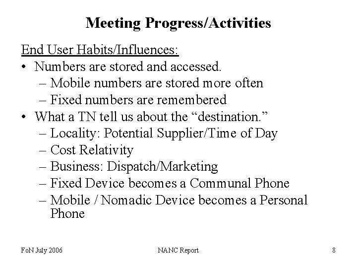 Meeting Progress/Activities End User Habits/Influences: • Numbers are stored and accessed. – Mobile numbers