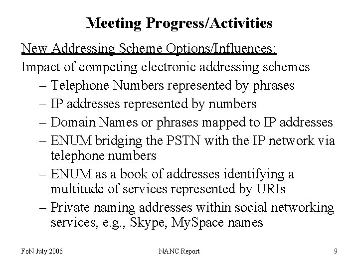 Meeting Progress/Activities New Addressing Scheme Options/Influences: Impact of competing electronic addressing schemes – Telephone