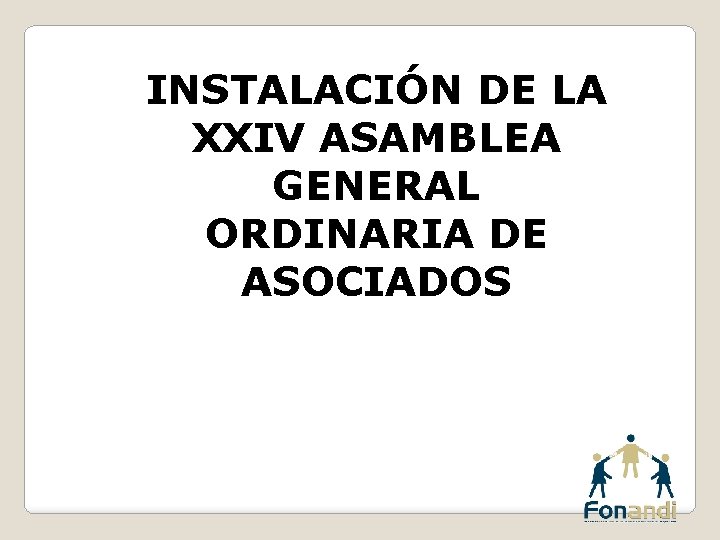 INSTALACIÓN DE LA XXIV ASAMBLEA GENERAL ORDINARIA DE ASOCIADOS 