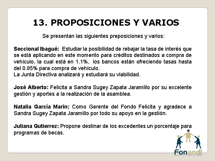13. PROPOSICIONES Y VARIOS Se presentan las siguientes preposiciones y varios: Seccional Ibagué: Estudiar