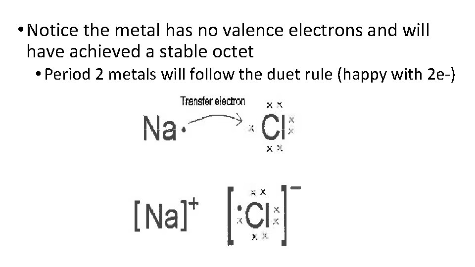  • Notice the metal has no valence electrons and will have achieved a