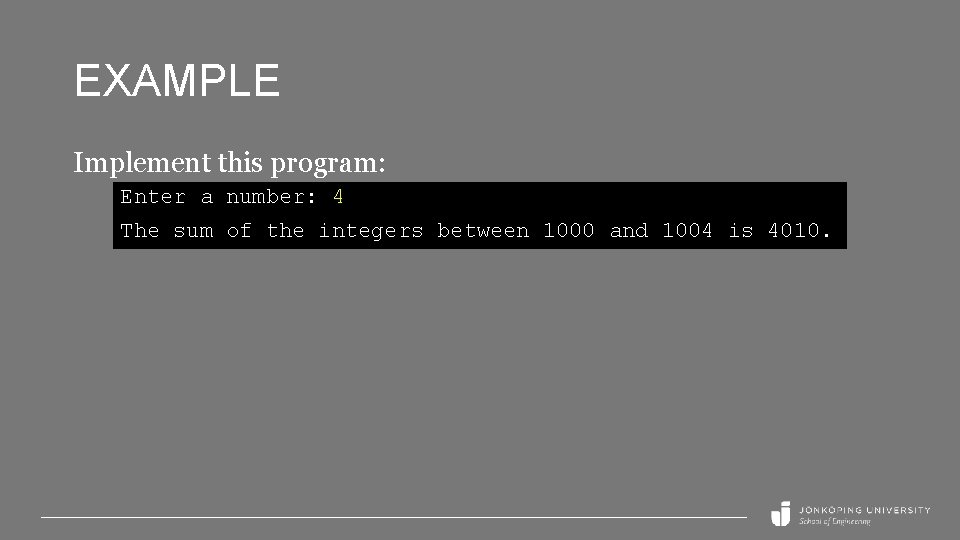 EXAMPLE Implement this program: Enter a number: 4 The sum of the integers between