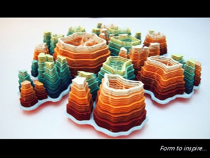 Form to inspire… 