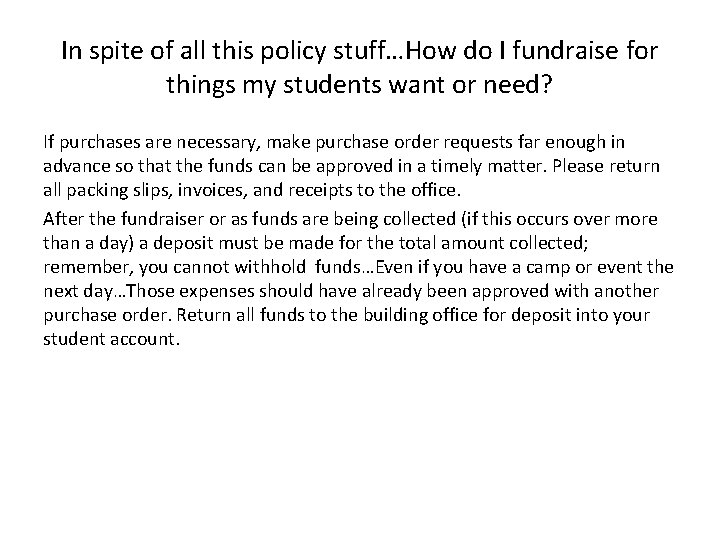 In spite of all this policy stuff…How do I fundraise for things my students