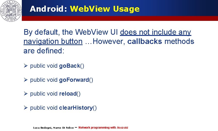 Android: Web. View Usage By default, the Web. View UI does not include any