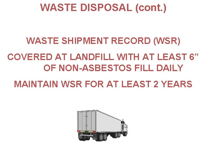 WASTE DISPOSAL (cont. ) WASTE SHIPMENT RECORD (WSR) COVERED AT LANDFILL WITH AT LEAST
