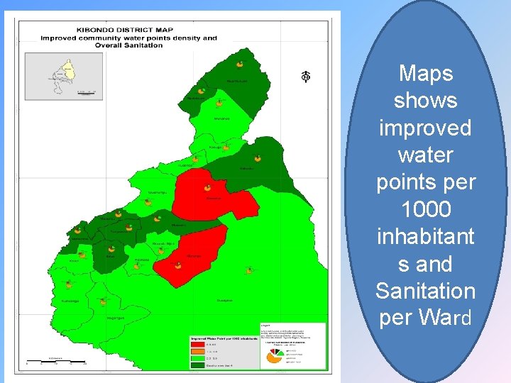 Maps shows improved water points per 1000 inhabitant s and Sanitation per Ward 