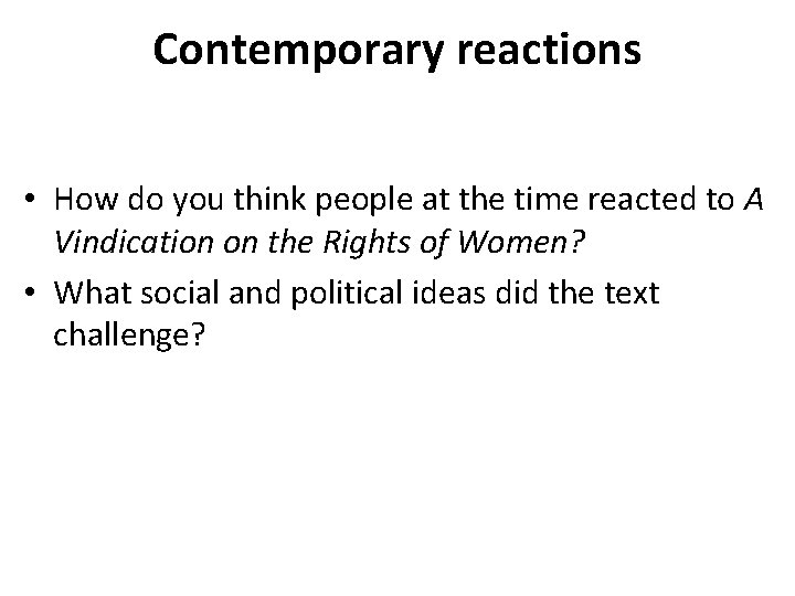 Contemporary reactions • How do you think people at the time reacted to A