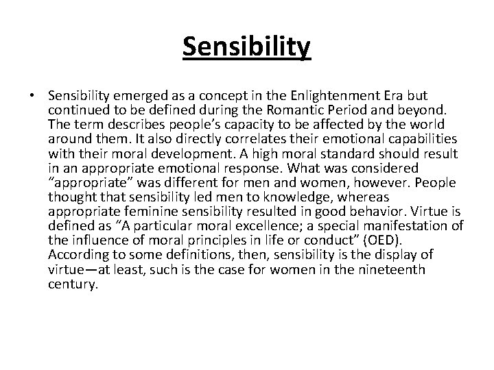 Sensibility • Sensibility emerged as a concept in the Enlightenment Era but continued to