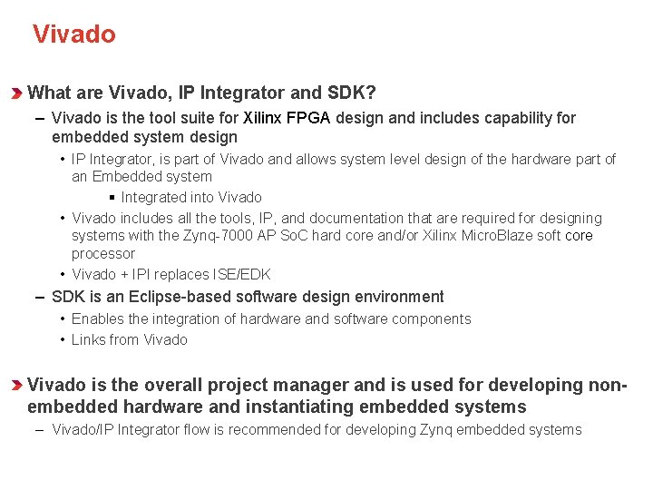 Vivado What are Vivado, IP Integrator and SDK? – Vivado is the tool suite