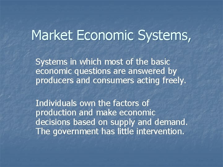 Market Economic Systems, Systems in which most of the basic economic questions are answered