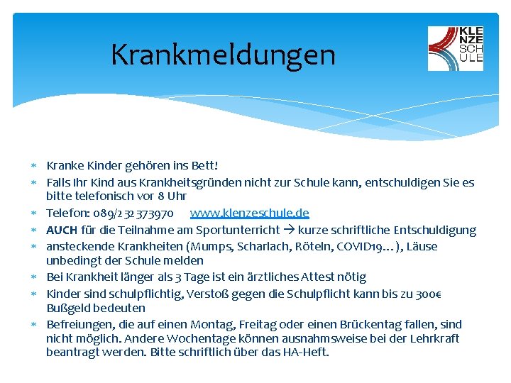 Krankmeldungen Kranke Kinder gehören ins Bett! Falls Ihr Kind aus Krankheitsgründen nicht zur Schule