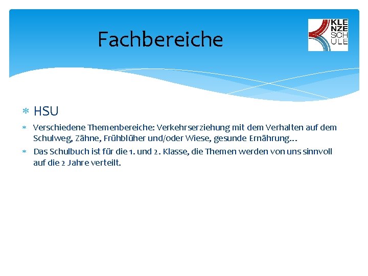 Fachbereiche HSU Verschiedene Themenbereiche: Verkehrserziehung mit dem Verhalten auf dem Schulweg, Zähne, Frühblüher und/oder